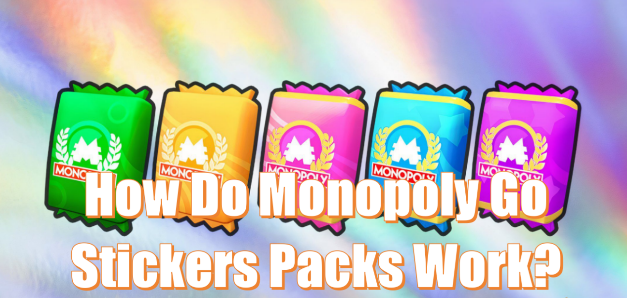 How Does Monopoly Go Stickers Packs Work? – Types And Odds